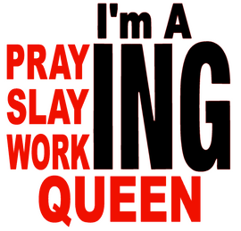  I'm Praying Slaying Working Queen Vinyl Transfer (Black & Red)
