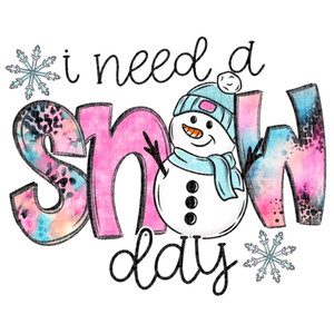 (2 Qty) I Need A Snow Day DTF transfer