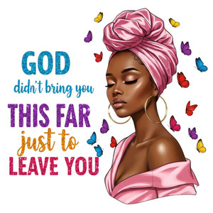 (2 qty) God Didn't Bring You This Far DTF transfers