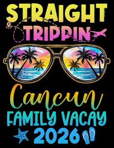 (2 Qty) Straight Trippin Cancun Family Vacay 2026 - DTF transfer