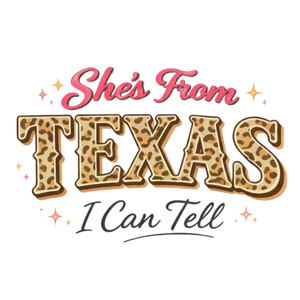 (2 qty) She's from Texas I can tell - DTF transfers