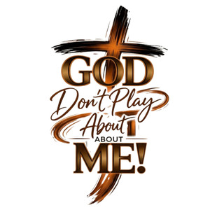 (2 qty) God Don't Play About Me Brown - DTF transfers