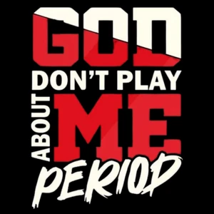 (2 qty) God Don't Play About Me Period - DTF transfers