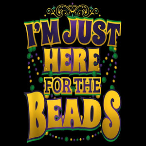 (2 qty) I Am Just Here For The Beads - DTF transfers