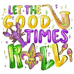 (2 qty) Good Times Roll - DTF transfers