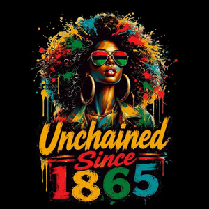(2 Qty) Juneteenth Unchained Since 1865 - DTF transfer