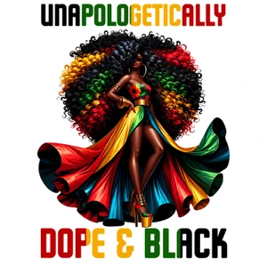 (2 Qty) Juneteenth Unapologetically Dope And Black - DTF transfer
