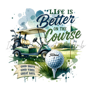 (2 Qty) Golf Life Is Better On The Course - DTF transfer