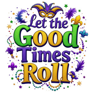 (2 Qty) Let The Good Time Roll - DTF transfers
