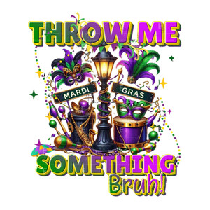 (2 Qty) Throw Me Something Bruh - DTF transfers