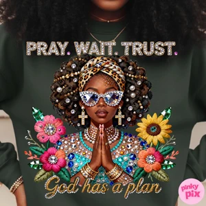 (2 Qty total) Pray Wait Trust Diamond Girl God has a plan -  custom DTF transfer