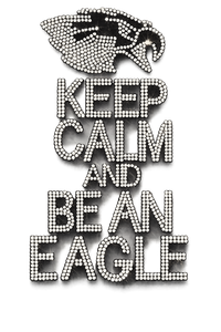 Keep Calm and Be an Eagle Rhinestone Transfer 