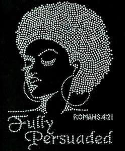 Fully Persuaded Afro girl Lady Clear (Romans 4:21) Rhinestone Transfer Fully Persuaded Afro girl Lady Clear (Romans 4:21) Rhinestone Transfer