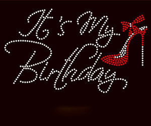It's My Birthday Heel Stiletto Rhinestone Transfer Iron on It's My Birthday Heel Stiletto Rhinestone Transfer Iron on