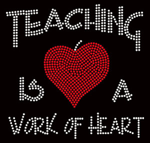 Teaching is a work of Heart School Rhinestone Transfer Teaching is a work of Heart School Rhinestone Transfer