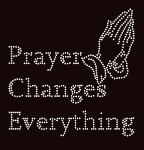 Prayer Changes Everything Religious Rhinestone Transfer Prayer Changes Everything Religious Rhinestone Transfer