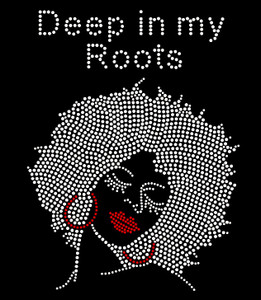 Deep in my Roots Afro Lady Rhinestone Transfer Deep in my Roots Afro Lady Rhinestone Transfer