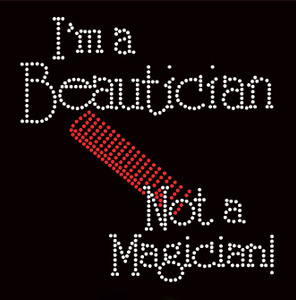 I'm a Beautician not a Magician Hair Rhinestone Transfer Iron on