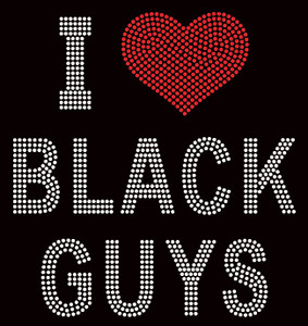 I Love Black Guys Rhinestone Transfer I Love Black Guys Rhinestone Transfer