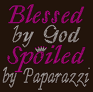 Blessed by God Spoiled by Paparazzi - Custom Order Rhinestone transfer Blessed by God Spoiled by Paparazzi - Custom Order Rhinestone transfer