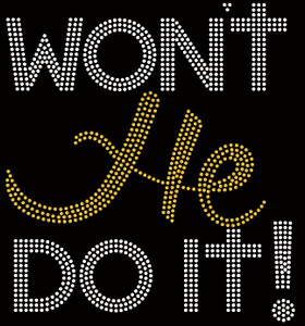 Won't He do it (TEXT) Rhinestone Transfer Won't He do it (TEXT) Rhinestone Transfer