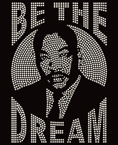 Be the Dream MLK - Custom Order Rhinestone transfer Be the Dream MLK - Custom Order Rhinestone transfer
