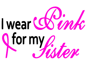 (2 Qty) (Black & Hot Pink) I wear Pink for my Sister Ribbon Cancer Awareness Vinyl Transfer