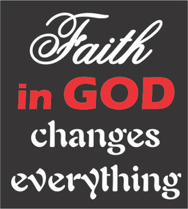 Faith in God Changes everything Vinyl Transfer (White & Red)