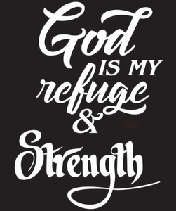 God is my Refuge & Strength Vinyl Transfer (White)
