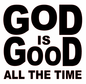 God is Good all the Time (New) Religious Vinyl Transfer (1 color) (Black)