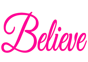  Believe (Cursive Text) Vinyl Transfer (Pink Hot Fushia)