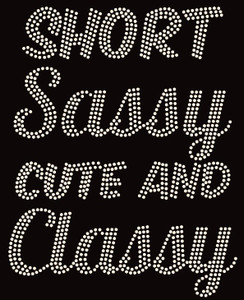Short Sassy Cute and Classy (Text) custom Rhinestone Transfer Short Sassy Cute and Classy (Text) custom Rhinestone Transfer