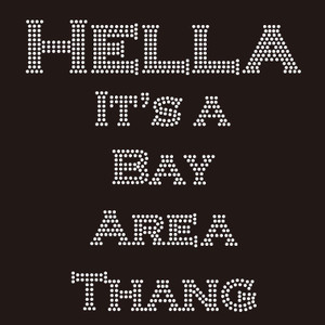 Hella It's a Bay Area Thang Custom rhinestone Transfer Hella It's a Bay Area Thang Custom rhinestone Transfer