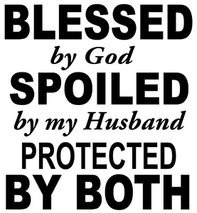 Bless by God, Spoiled by my Husband Protected by Both vinyl transfer