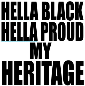 Hella Black Hella Proud my Heritage - Vinyl Transfer