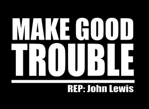 Make Good Trouble - Vinyl Transfer (WHITE)