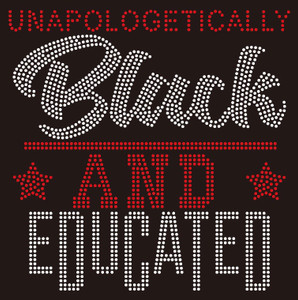 Unapologetically Black and Educated - custom Rhinestone Transfer Unapologetically Black and Educated - custom Rhinestone Transfer