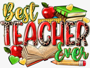 (2 Qty) Best Teacher Ever - DTF transfer (2 Qty) Best Teacher Ever - DTF transfer