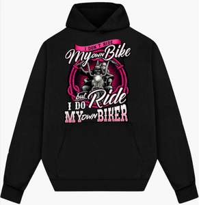 I Don't Ride My Own Bike But I Do Ride My Own Biker Black Sweatshirt Hoodie  DTF