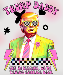 (2 Qty) Trump Daddy - custom DTF transfer (2 Qty) Trump Daddy - custom DTF transfer