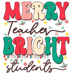 (2 Qty) Merry Teacher Bright Students - Christmas DTF transfer (2 Qty) Merry Teacher Bright Students - Christmas DTF transfer