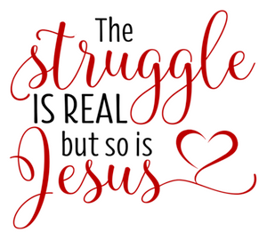 Struggle is real but so is Jesus - custom DTF transfer