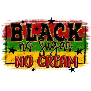 Black No Sugar No Cream- custom DTF transfer