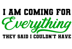 I'm coming for everything - custom DTF transfer I'm coming for everything - custom DTF transfer