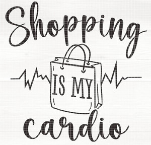 Shopping is my Cardio - DTF transfer