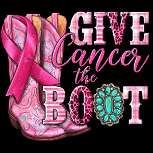 (2 Qty) Give Cancer The Boot Cancer Awareness - Custom DTF transfer (2 Qty) Give Cancer The Boot Cancer Awareness - Custom DTF transfer