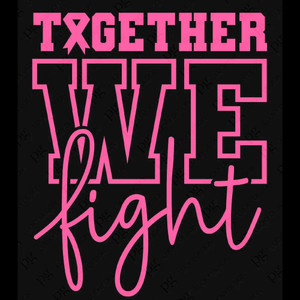 (2 Qty) Together We Fight Pink Cancer Awareness - Custom DTF transfer (2 Qty) Together We Fight Pink Cancer Awareness - Custom DTF transfer