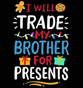 (2 Qty) I Will Trade My Brother For Presents Christmas DTF transfer