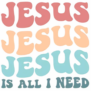 (2 Qty) Jesus Jesus Jesus Is All I Need - DTF transfer (2 Qty) Jesus Jesus Jesus Is All I Need - DTF transfer