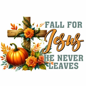 (2 Qty) Fall For Jesus He Never Leaves - DTF transfer (2 Qty) Fall For Jesus He Never Leaves - DTF transfer